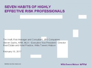 SEVEN HABITS OF HIGHLY EFFECTIVE RISK PROFESSIONALS Tim