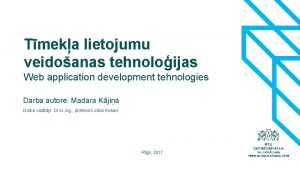 Tmeka lietojumu veidoanas tehnoloijas Web application development tehnologies