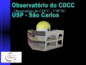 Observatrio do CDCC USPSC Sesso Astronomia CDA Nesses