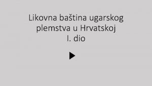 Likovna batina ugarskog plemstva u Hrvatskoj I dio