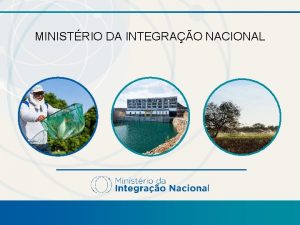 MINISTRIO DA INTEGRAO NACIONAL FUNDOS REGIONAIS Fundos Constitucionais