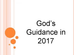 Gods Guidance in 2017 GODS GUIDANCE Guidance is