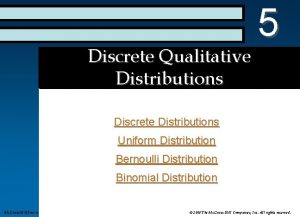 Discrete Qualitative Distributions 5 Discrete Distributions Uniform Distribution