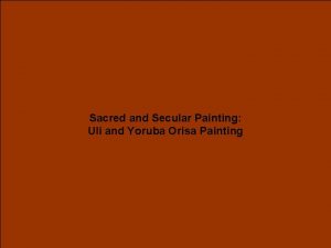 Sacred and Secular Painting Uli and Yoruba Orisa