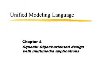 Unified Modeling Language Chapter 4 Squeak Objectoriented design