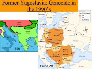 Former Yugoslavia Genocide in the 1990s 1945 1992