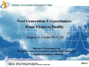 Taiwan eGovernance Research Center Next Generation EGovernance From