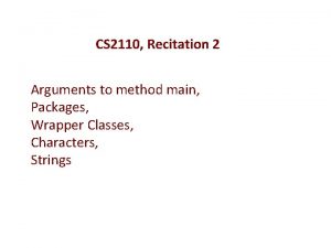 CS 2110 Recitation 2 Arguments to method main