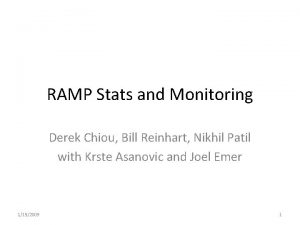 RAMP Stats and Monitoring Derek Chiou Bill Reinhart