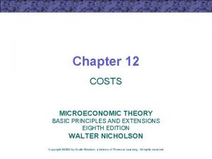 Chapter 12 COSTS MICROECONOMIC THEORY BASIC PRINCIPLES AND