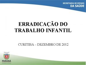 ERRADICAO DO TRABALHO INFANTIL CURITIBA DEZEMBRO DE 2012