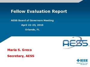 Fellow Evaluation Report AESS Board of Governors Meeting