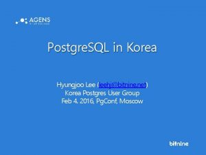 Postgre SQL in Korea Hyungjoo Lee leehjbitnine net