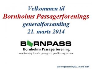 Velkommen til Bornholms Passagerforenings generalforsamling 21 marts 2014