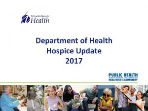 Department of Health Hospice Update 2017 InHome Services