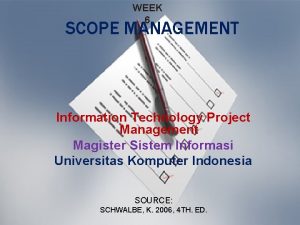 WEEK 6 SCOPE MANAGEMENT Information Technology Project Management