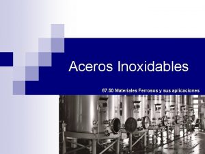 Aceros Inoxidables 67 50 Materiales Ferrosos y sus