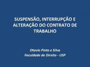 SUSPENSO INTERRUPO E ALTERAO DO CONTRATO DE TRABALHO