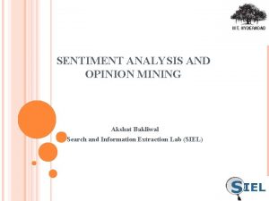 SENTIMENT ANALYSIS AND OPINION MINING Akshat Bakliwal Search