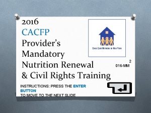 2016 CACFP Providers Mandatory Nutrition Renewal Civil Rights