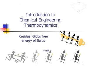 Introduction to Chemical Engineering Thermodynamics Residual Gibbs free