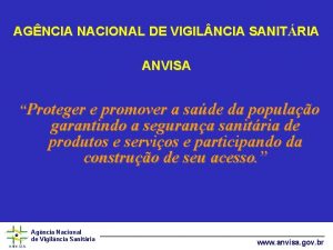 AGNCIA NACIONAL DE VIGIL NCIA SANITRIA ANVISA Proteger
