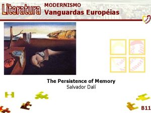 MODERNISMO Vanguardas Europias The Persistence of Memory Salvador