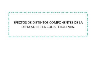 EFECTOS DE DISTINTOS COMPONENTES DE LA DIETA SOBRE