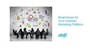 MustHaves for Your Channel Marketing Platform With the