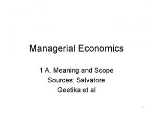 Managerial Economics 1 A Meaning and Scope Sources