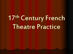 th 17 Century French Theatre Practice Overview l