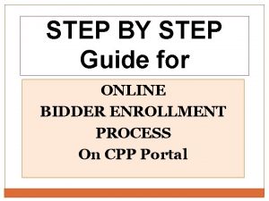 STEP BY STEP Guide for ONLINE BIDDER ENROLLMENT