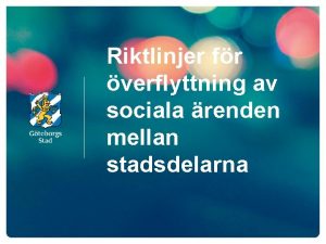 Riktlinjer fr verflyttning av sociala renden mellan stadsdelarna