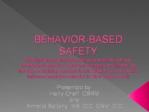 BEHAVIORBASED SAFETY What influences employee behavior and how