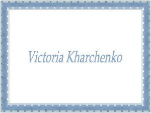 Victoria Kharchenko nasceu em Mednogorsk Rssia em 1978