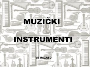 MUZIKI INSTRUMENTI VII RAZRED udaraljke duvaki sa dirkama