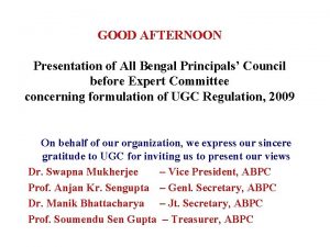 GOOD AFTERNOON Presentation of All Bengal Principals Council