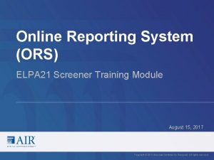 Online Reporting System ORS ELPA 21 Screener Training