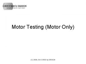 Motor Testing Motor Only C 2006 SUCCESS by