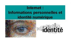 Internet Informations personnelles et identit numrique Informations personnelles