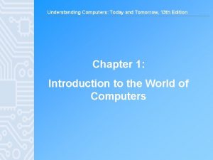 Understanding Computers Today and Tomorrow 13 th Edition