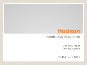 Hudson Continuous Integration Don Mc Gregor Don Brutzman