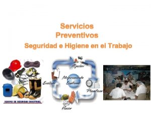 Servicios Preventivos Seguridad e Higiene en el Trabajo