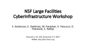 NSF Large Facilities Cyberinfrastructure Workshop S Anderson E