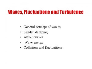 Waves Fluctuations and Turbulence General concept of waves