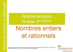Nombres entiers et rationnels Mathmatiques Niveau 3me2 nde