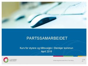 PARTSSAMARBEIDET Kurs for styrere og tillitsvalgte i Steinkjer