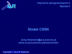 Inynieria oprogramowania II Wykad 5 Model CMMI Jerzy