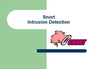 Snort Intrusion Detection What is Snort l l