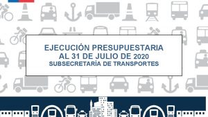 EJECUCIN PRESUPUESTARIA AL 31 DE JULIO DE 2020